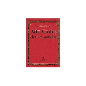 Vez&eacute;r Erzs&eacute;bet: ADY ENDRE &eacute;lete &eacute;s p&aacute;ly&aacute;ja