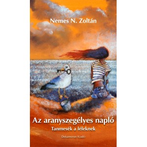 Nemes N. Zolt&aacute;n AZ ARANYSZEG&Eacute;LYES NAPL&Oacute;