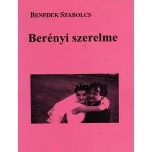 Benedek Szabolcs: BERÉNYI SZERELME