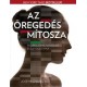 AZ ÖREGEDÉS MÍTOSZA írta: Joseph Chang PhD