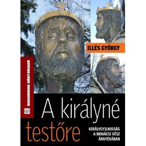 Ill&eacute;s Gy&ouml;rgy: A KIR&Aacute;LYN&Eacute; TESTŐRE  