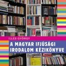 A MAGYAR IFJUSÁGI IRODALOM KÉZIKÖNYVE