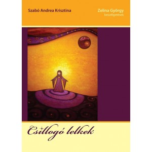 Csillog&oacute; lelkek - Szab&oacute; Andrea Krisztina - Zelina Gy&ouml;rgy