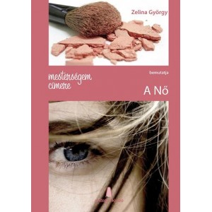 Mesters&eacute;gem c&iacute;mere: A NŐ &iacute;rta: Zelina Gy&ouml;rgy