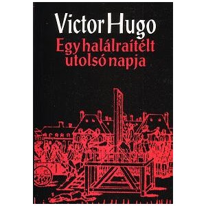 Victor Hugo: EGY HAL&Aacute;LRA&Iacute;T&Eacute;LT UTOLS&Oacute; NAPJA