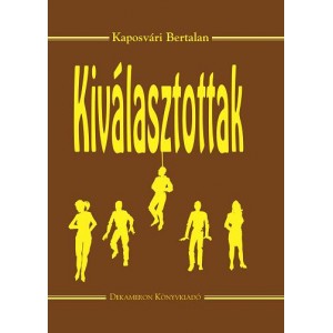 Kaposvári Bertalan: KIVÁLASZTOTTAK