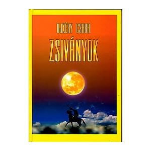 Ujk&eacute;ry Csaba: ZSIV&Aacute;NYOK